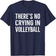 There's No Crying In Volleyball Funny Gift T-Shirt - T-Shirt | Navy