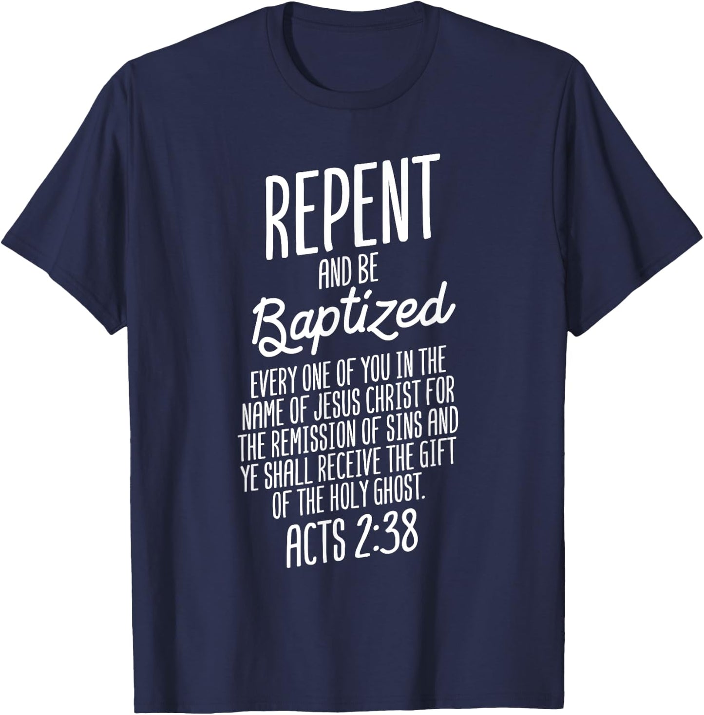 God Lover Repent And Be Baptized ACTS 2:38 Faith Christian T-Shirt - T-Shirt | Navy