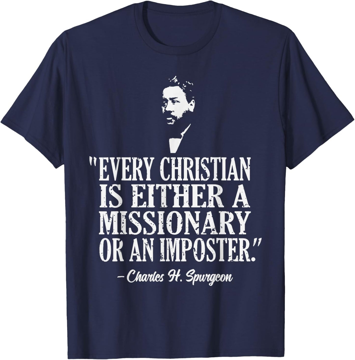 Christian A Missionary Or Imposter Charles Spurgeon Quote T-Shirt - T-Shirt | Navy