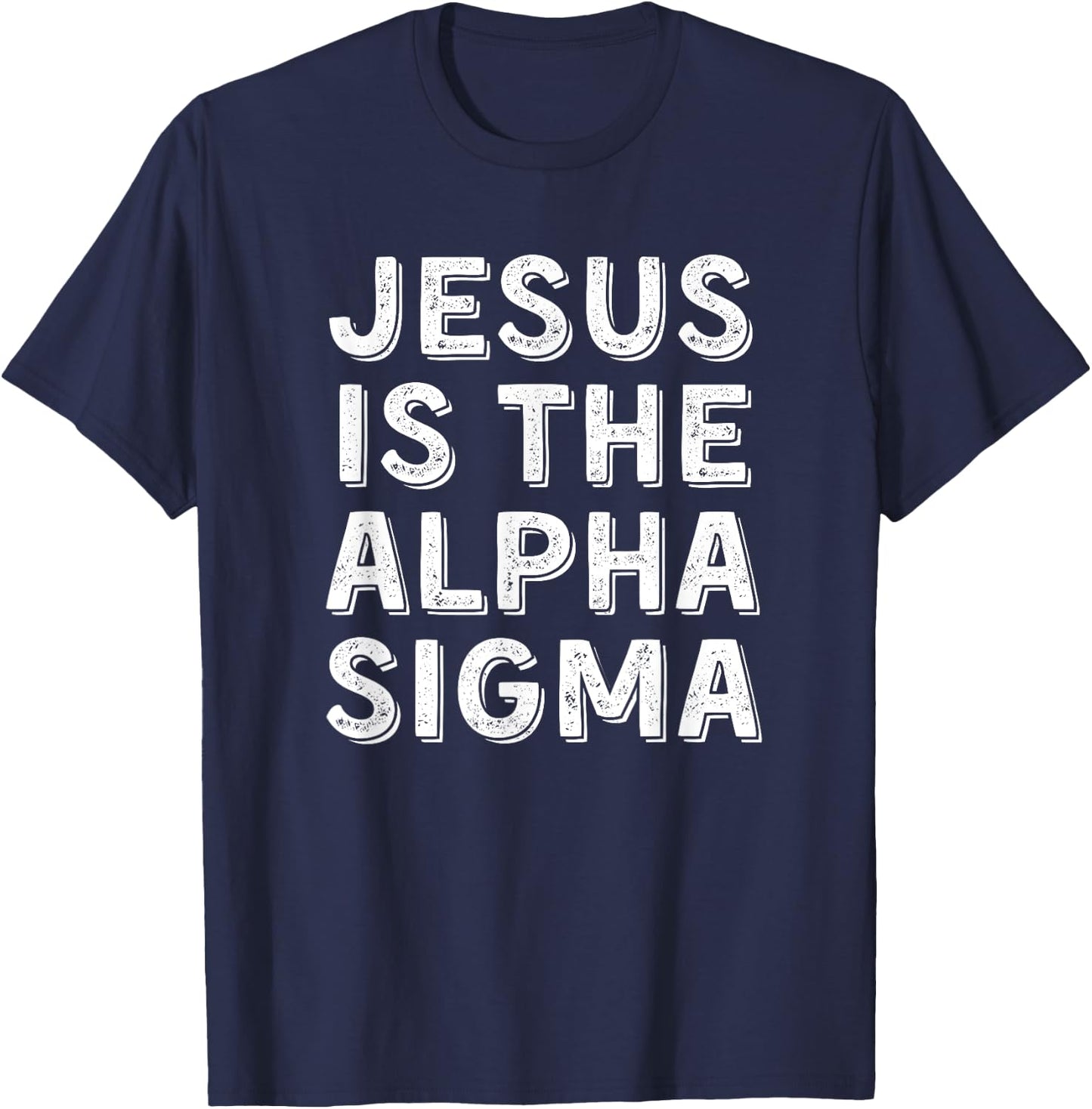 Jesus is the Alpha Sigma - Funny Gen Alpha Slang Christian T-Shirt - T-Shirt | Navy