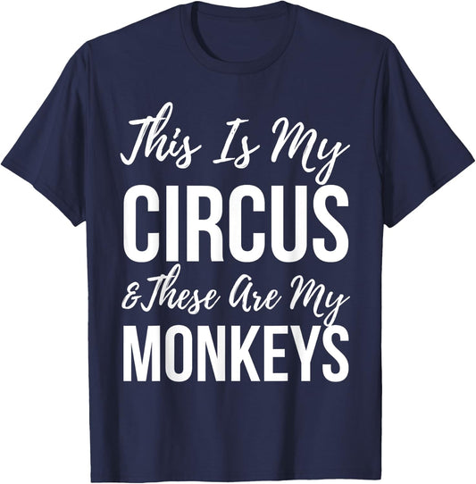 Funny Mom This Is My Circus And These Are My Monkeys T-Shirt - T-Shirt | Navy