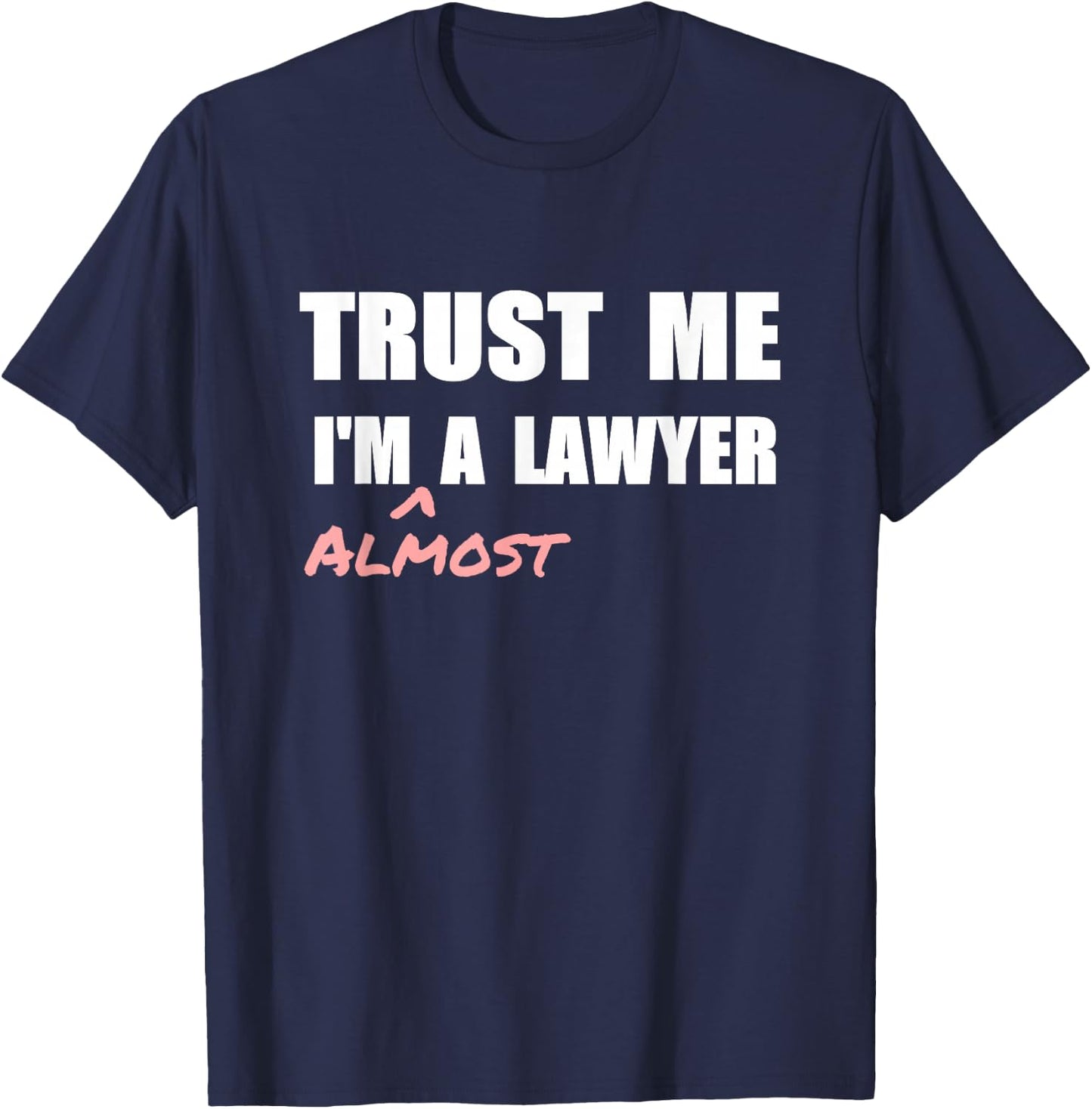 Trust me I'm Almost a Lawyer fun law student T-Shirt - T-Shirt | Navy