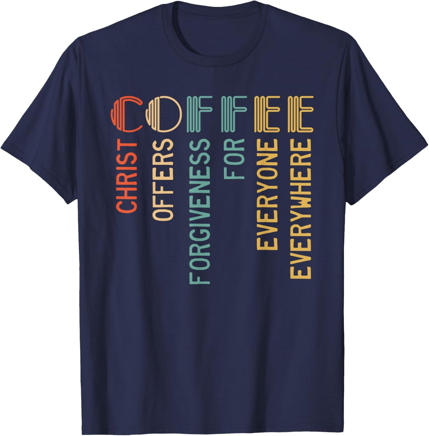Coffee Christ Offers Forgiveness For Everyone Everywhere T-Shirt - T-Shirt | Navy