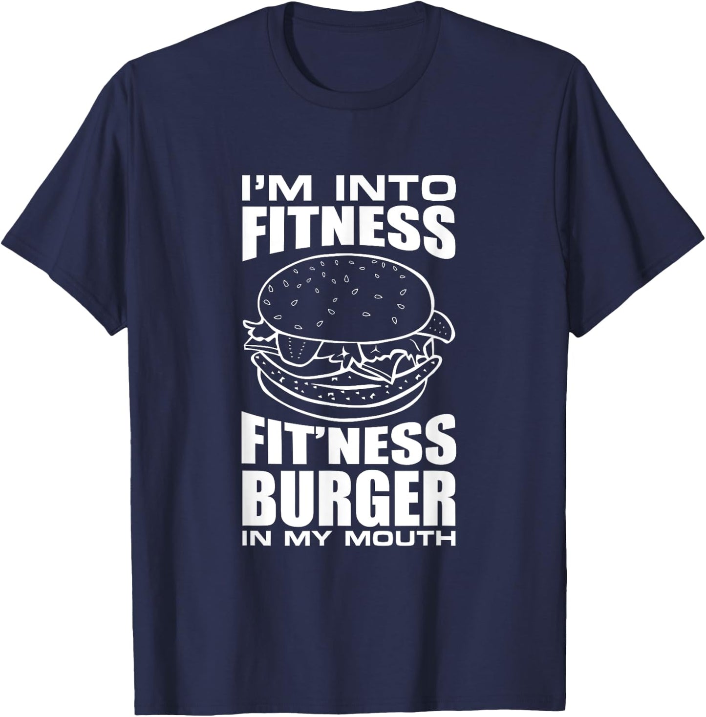 I'm Into Fitness Burger in My Mouth Funny Gym T-Shirt - T-Shirt | Navy