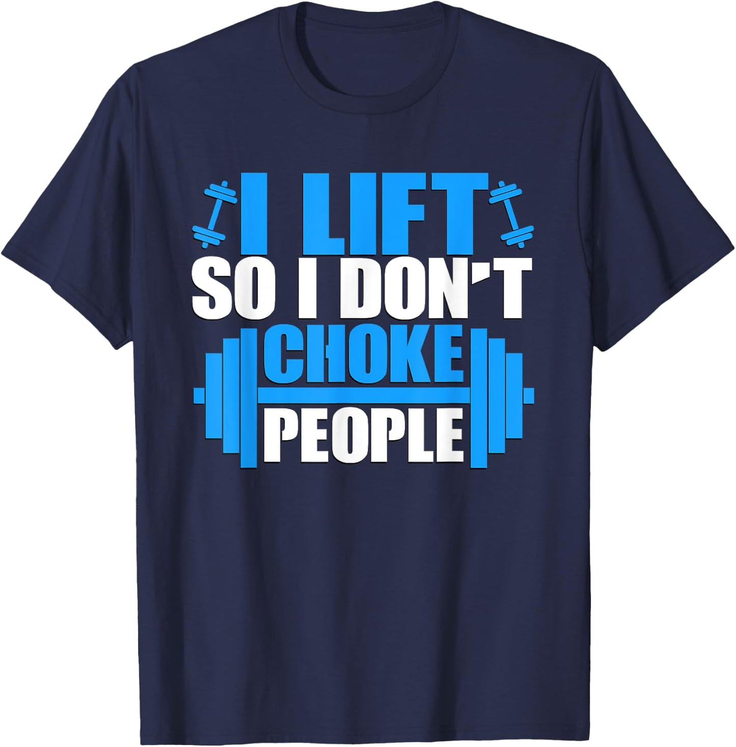 I Lift So I Don't Choke People Graphic Body Builder T-Shirt - T-Shirt | Navy