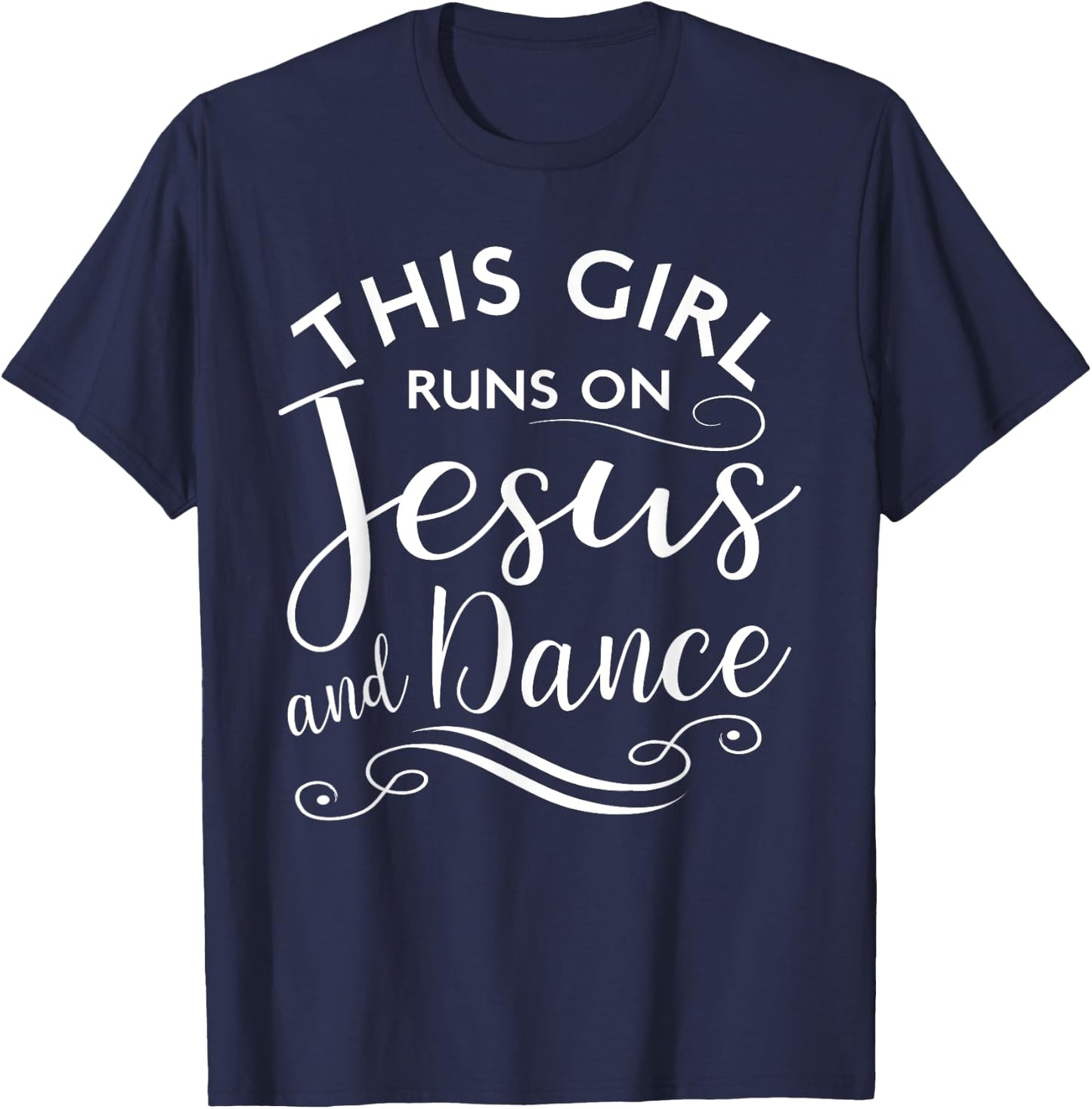 This Girl Runs On Jesus And Dance Shirt Christian quote T-Shirt - T-Shirt | Navy
