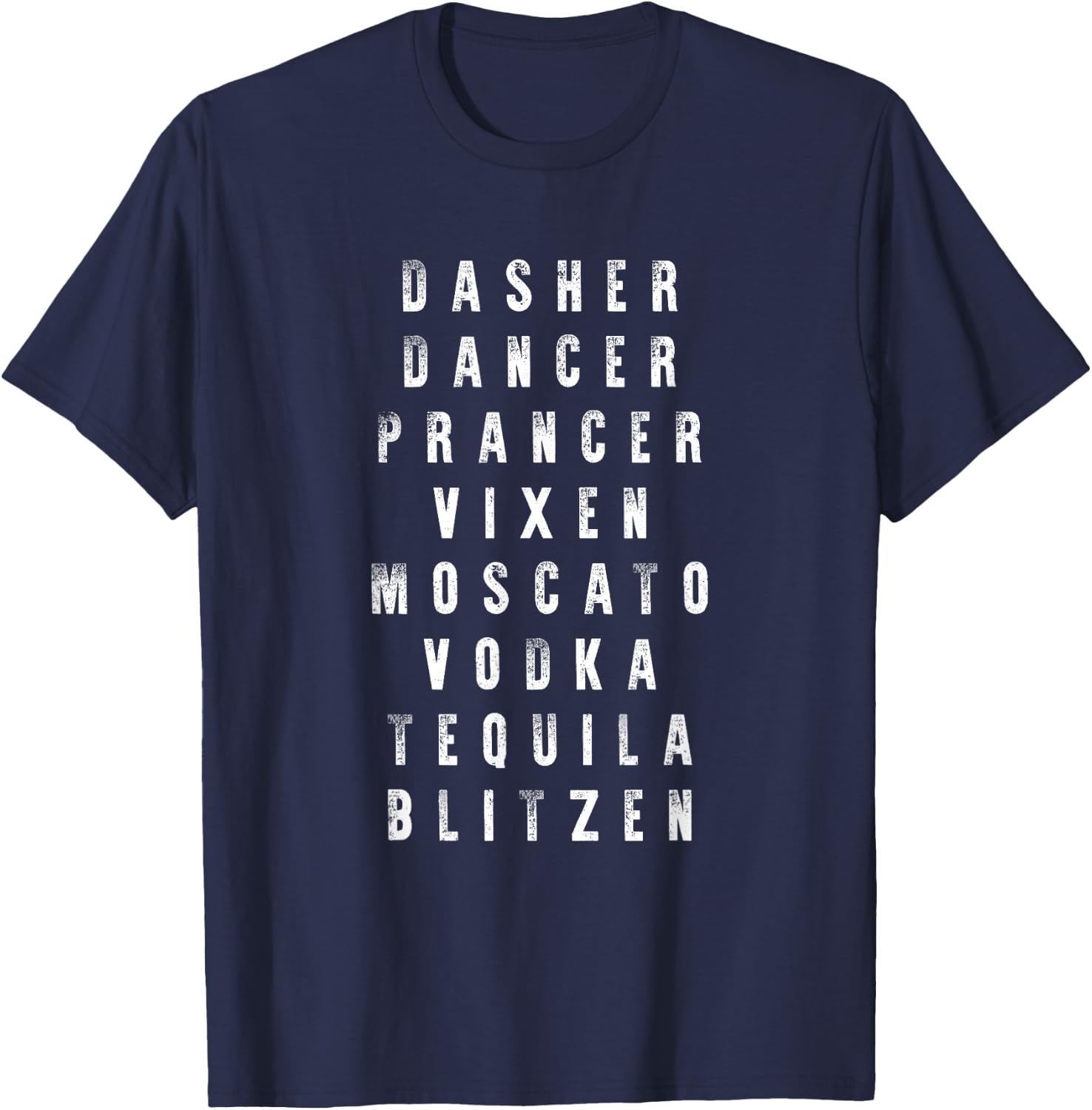 Dasher Dancer Prancer Vixen Moscato Vodka Tequila Blitzen T-Shirt - T-Shirt | Navy