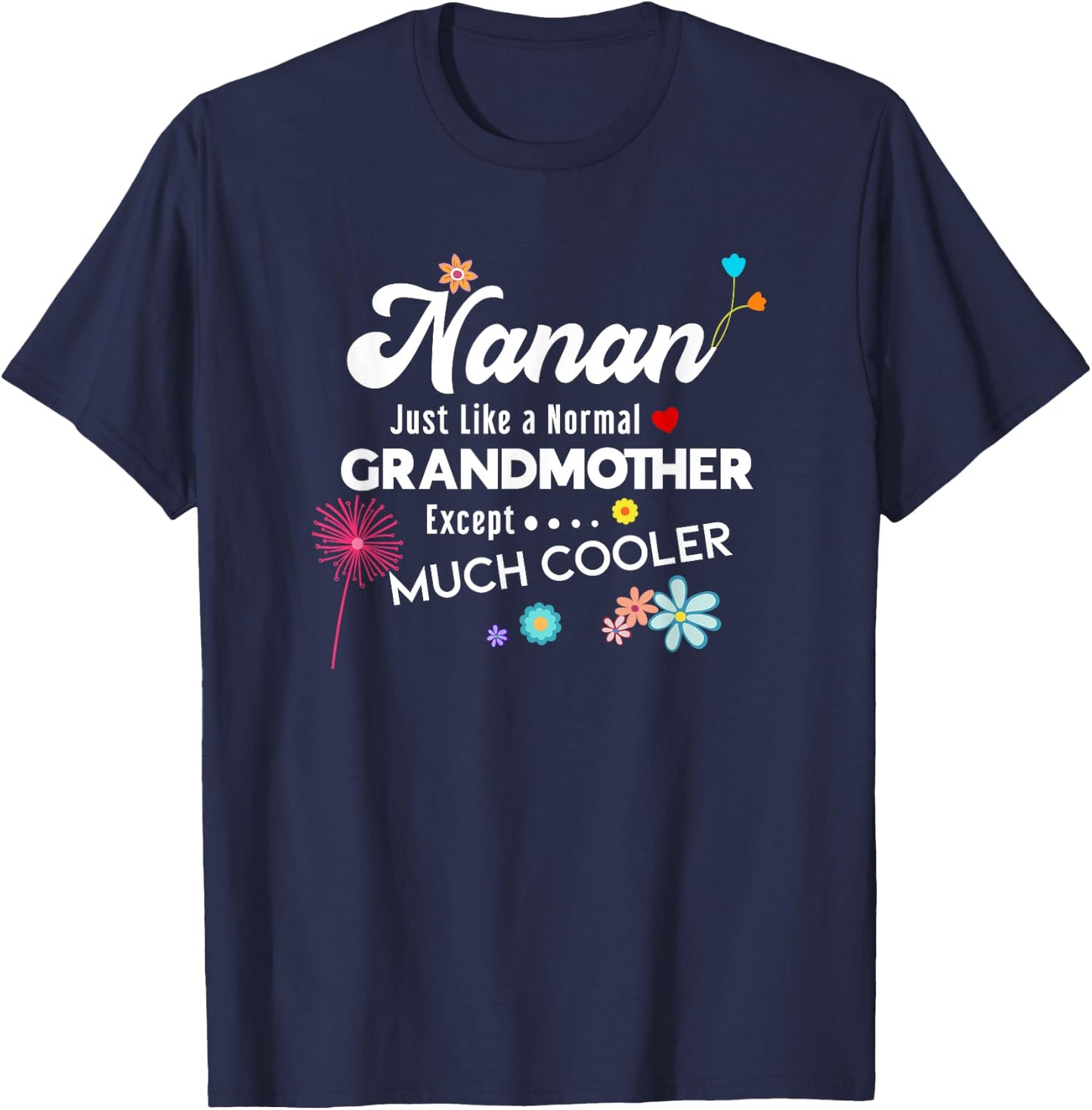 Nanan Just Like Grandma Except Much Cooler T-Shirt - T-Shirt | Navy