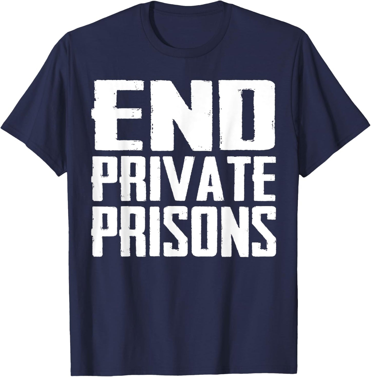 End Private Prisons Jail Reform Apparel Gift T-Shirt - T-Shirt | Navy