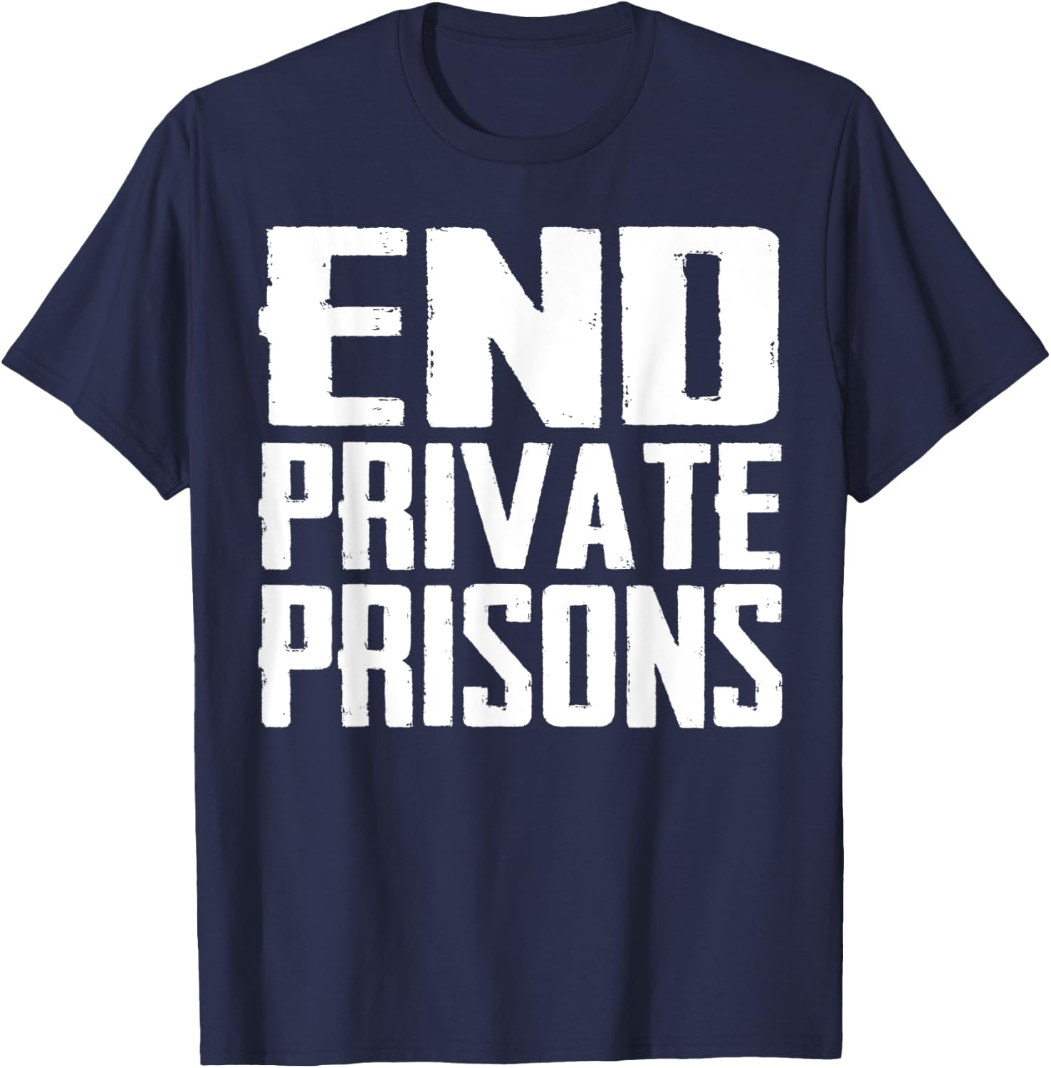 End Private Prisons Jail Reform Apparel Gift T-Shirt - T-Shirt | Navy