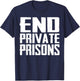 End Private Prisons Jail Reform Apparel Gift T-Shirt - T-Shirt | Navy