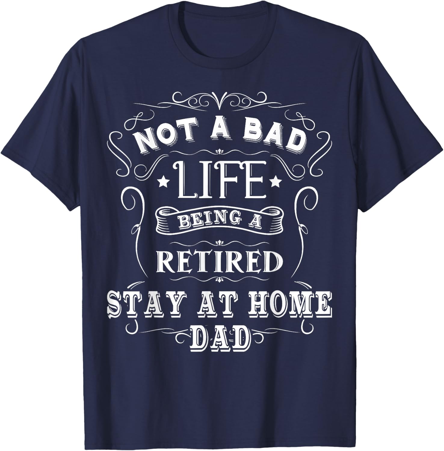 Stay At Home Dad Gift Stay At Home Dad Retiring T-Shirt - T-Shirt | Navy