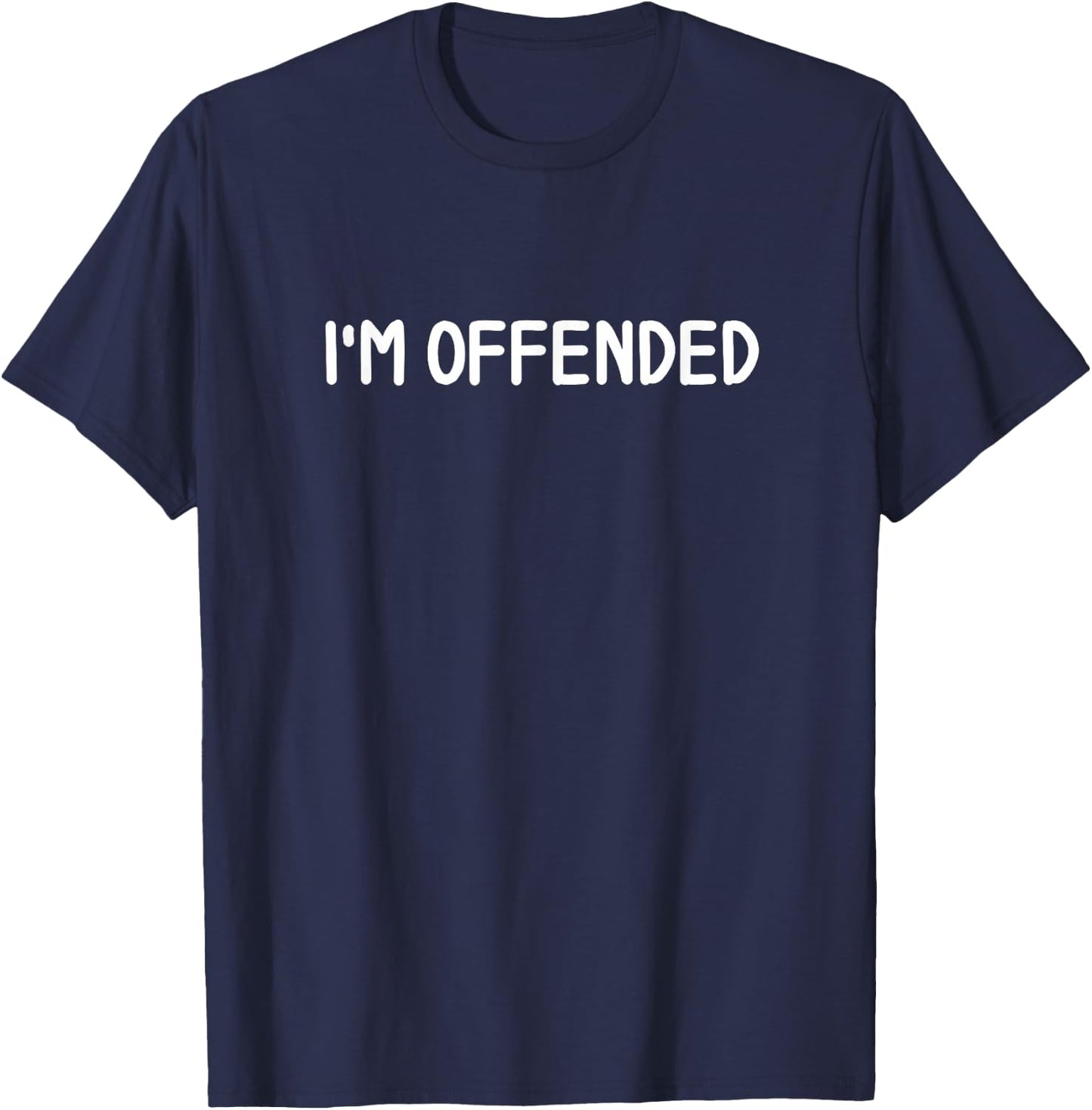 Classic , Comic Quotes, Sayings . Funny I'm Offended Joke Sarcastic Family . -Adults, Black, Small, Short Sleeve T-Shirt - T-Shirt | Navy