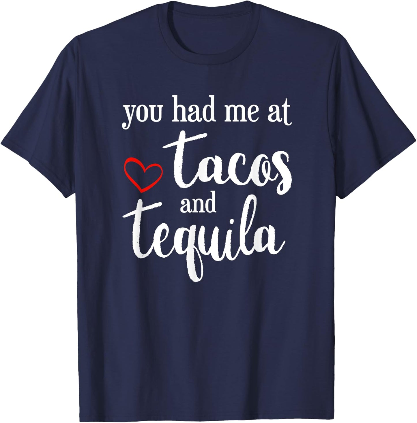 Valentines Day - You had me at Tacos and Tequila funny Shirt T-Shirt - T-Shirt | Navy