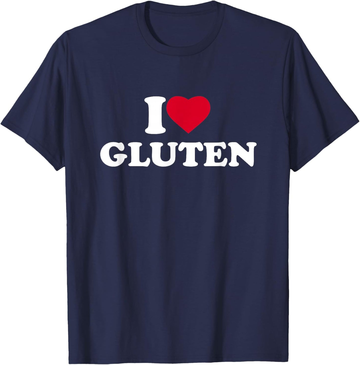 I Love Gluten I Heart Gluten Lover T-Shirt - T-Shirt | Navy