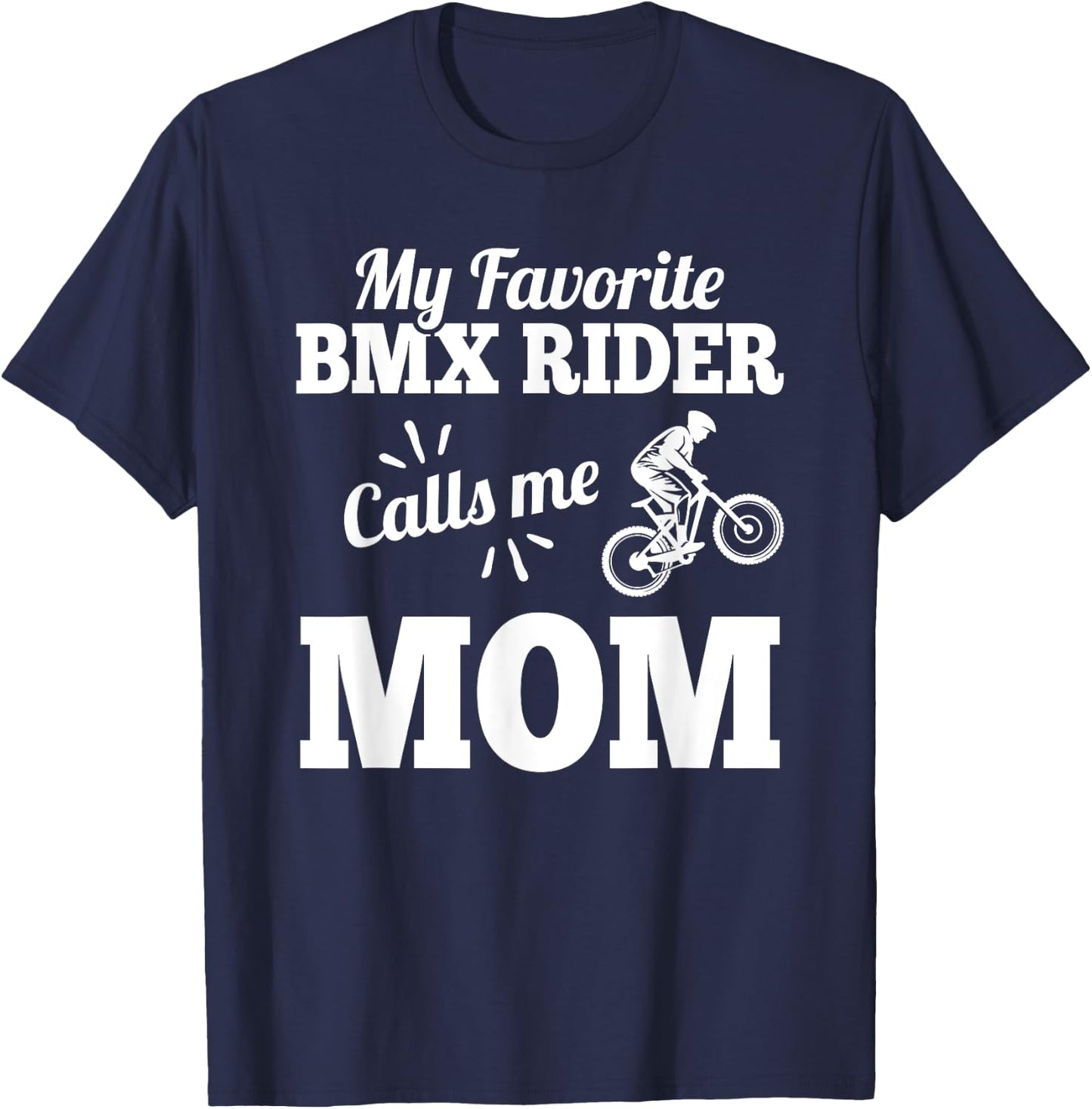 My Favorite Bmx Rider Calls Me Mom Gift Mother T-Shirt - T-Shirt | Navy