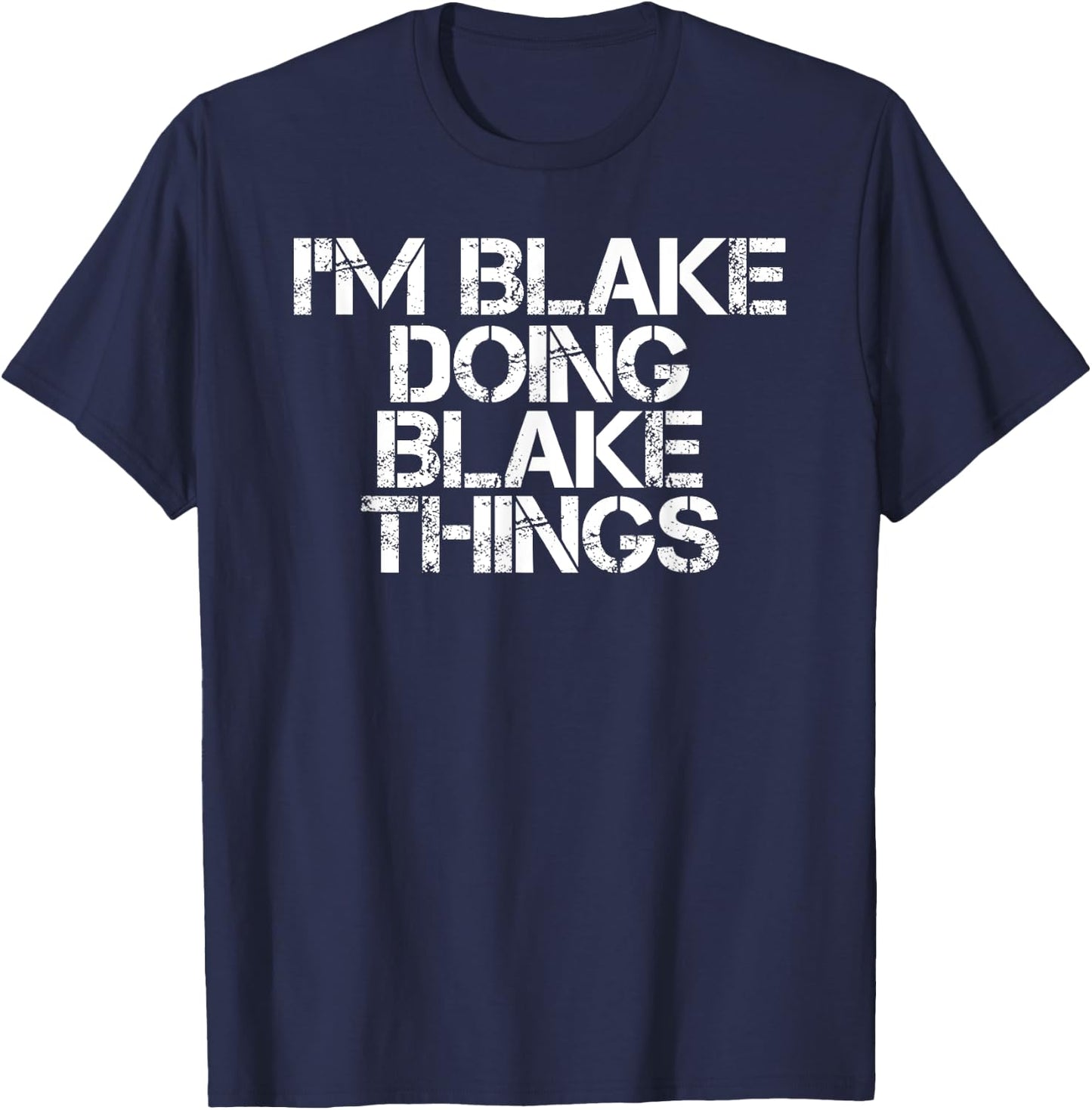Sarcastic Personalized Name Text Christmas Lovers I'M BLAKE DOING BLAKE THINGS Funny Birthday Name Gift -Adults Black Small T-Shirt - T-Shirt | Navy