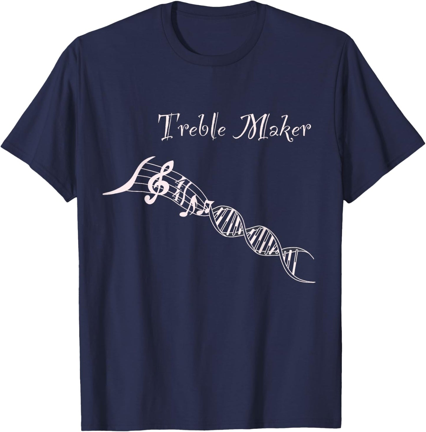 Treble Maker Shirt - Music it's in my DNA - Musicians Gift T-Shirt - T-Shirt | Navy