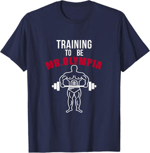 Training To be Mr. Olympia Workout T shirt T-Shirt - T-Shirt | Navy