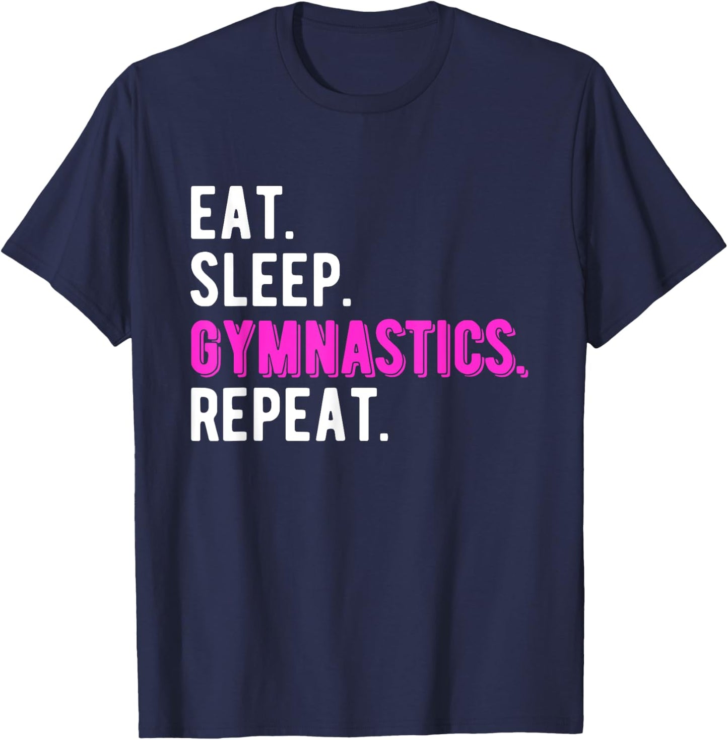 Eat Sleep Gymnastics Repeat Gymnast Coach Teacher Cool Women Girls Kids T-Shirt - T-Shirt | Navy