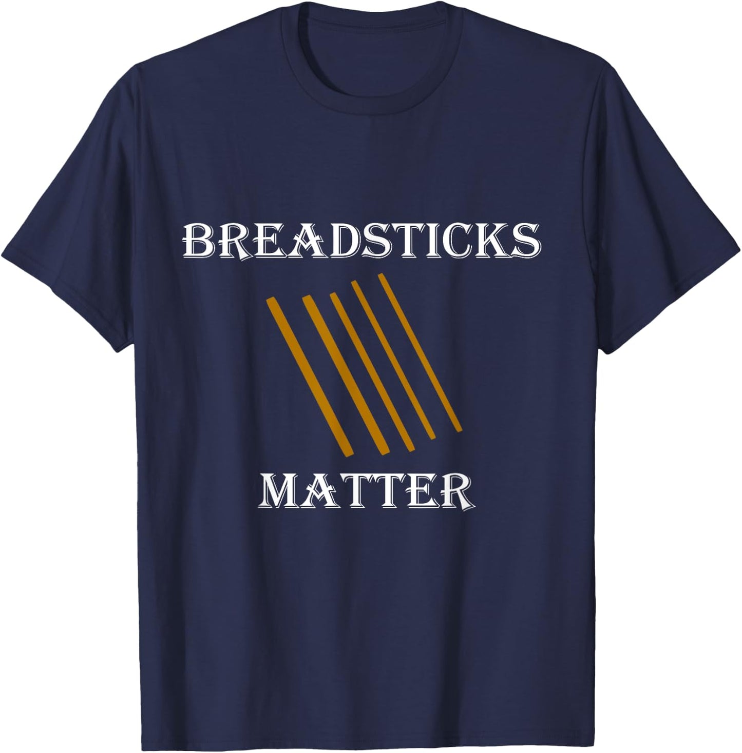 Breadsticks Matter Celebration Bread & Breadstick Lover Gift T-Shirt - T-Shirt | Navy