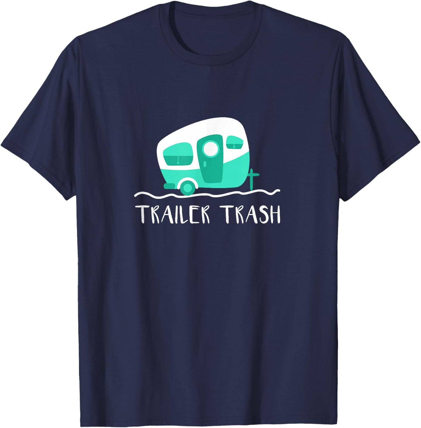Cute Camper Shirt, Trailer Trash Camping Gift T-Shirt - T-Shirt | Navy