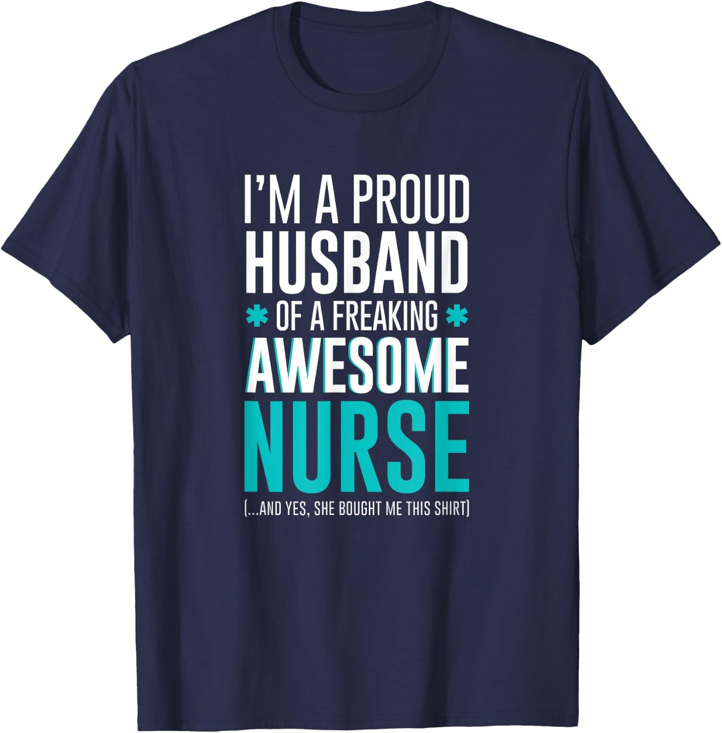 I'm A Proud Husband of a Freaking Awesome Nurse funny T-Shirt - T-Shirt | Navy