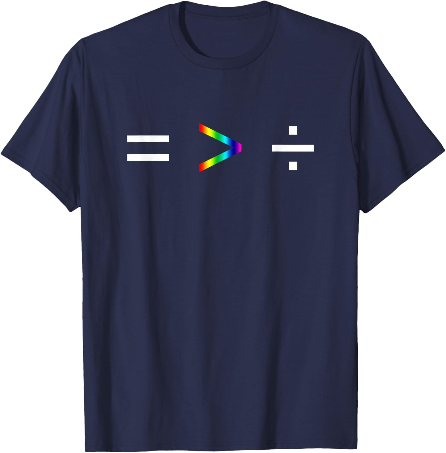 Equality is Greater Than Division Simple Equation Rainbow T-Shirt - T-Shirt | Navy