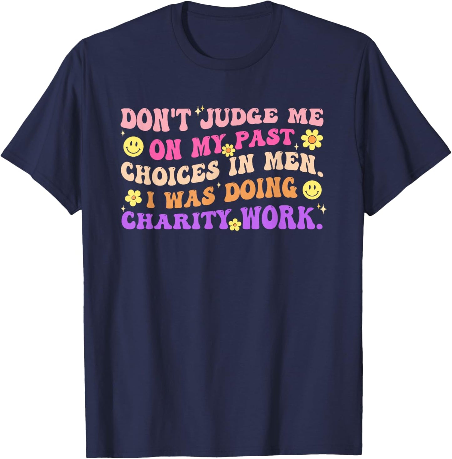 Don't Judge Me On My Past Choices in Men. T-Shirt - T-Shirt | Navy