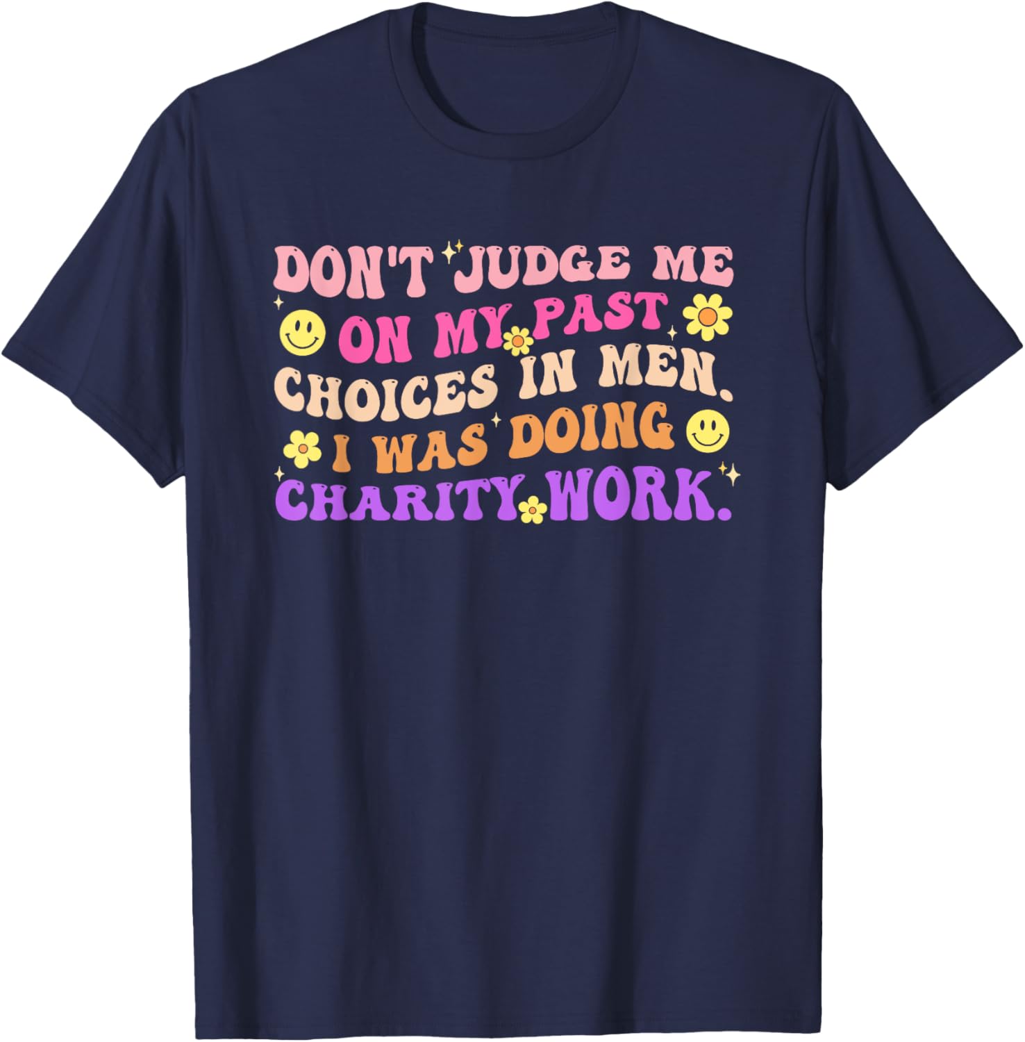 Don't Judge Me On My Past Choices in Men. T-Shirt - T-Shirt | Navy