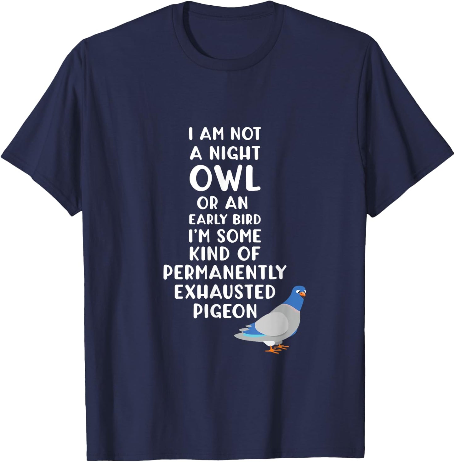 Exhausted Pigeon Always Tired T-Shirt - T-Shirt | Navy