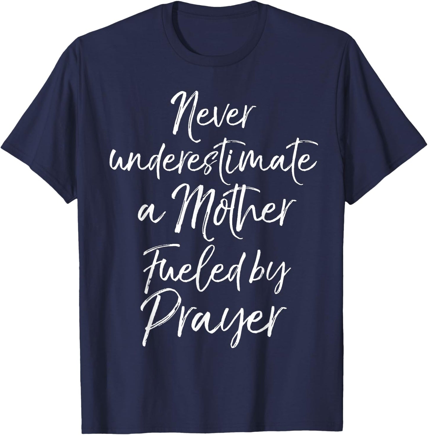 Praying Mama Never Underestimate a Mother Fueled by Prayer T-Shirt - T-Shirt | Navy