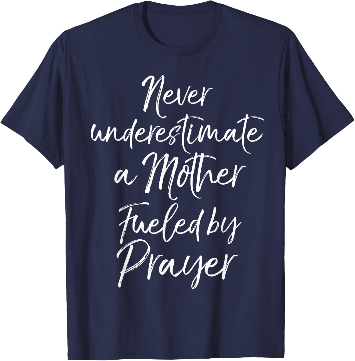 Praying Mama Never Underestimate a Mother Fueled by Prayer T-Shirt - T-Shirt | Navy