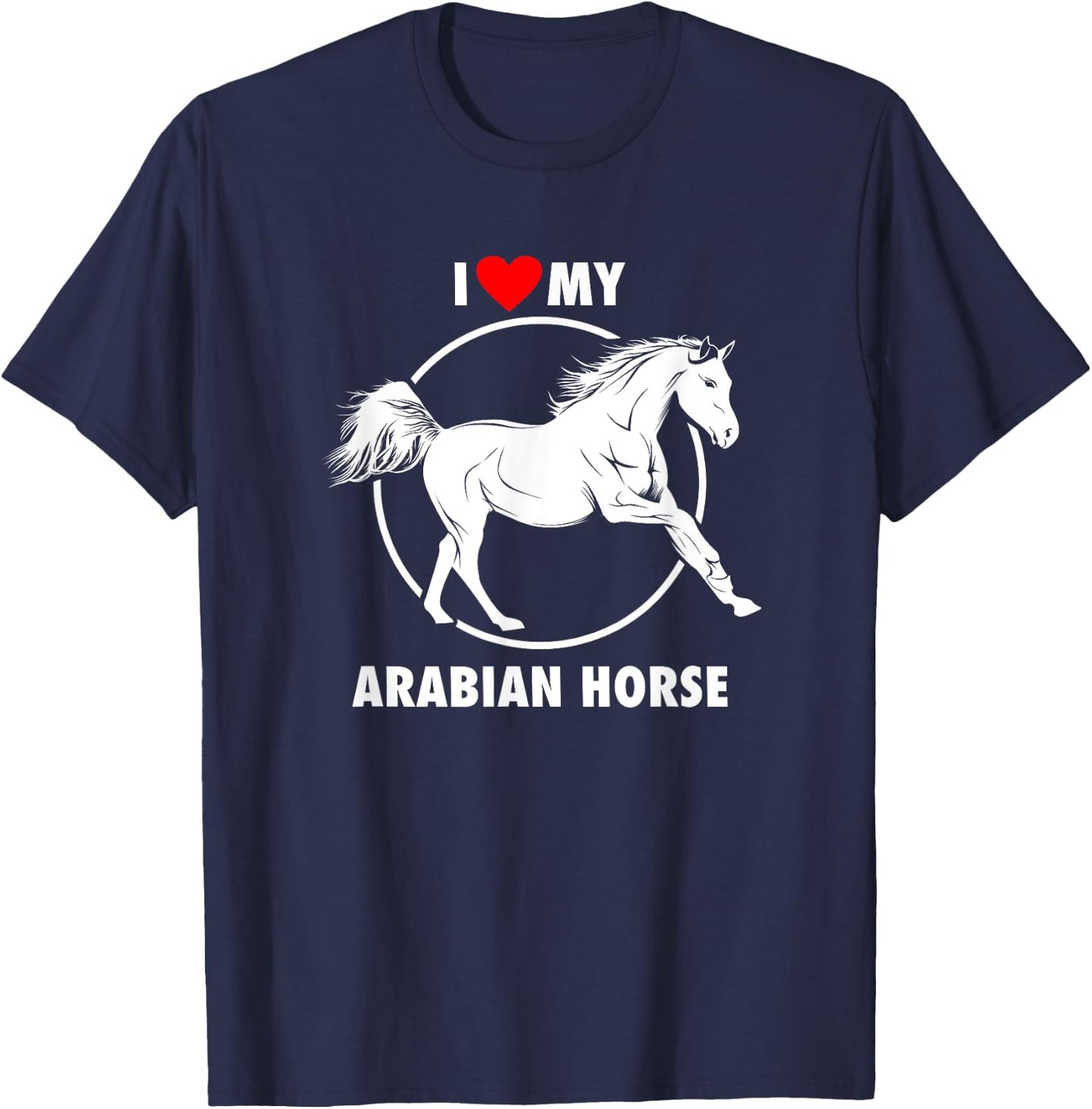 I Love My Arabian Horse Arabic Equestrian T-Shirt - T-Shirt | Navy