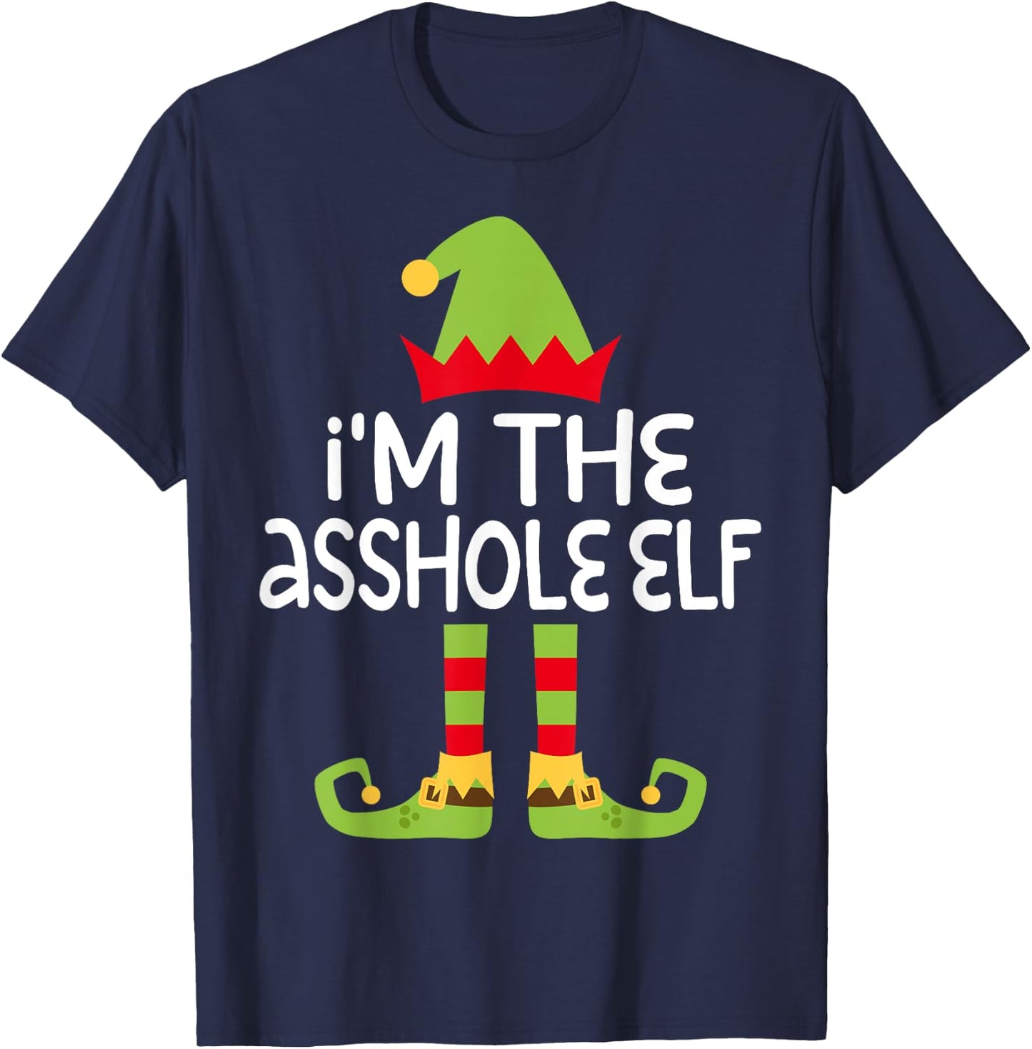 I'm The Asshole Elf Matching Christmas Costume Shirt T-Shirt - T-Shirt | Navy