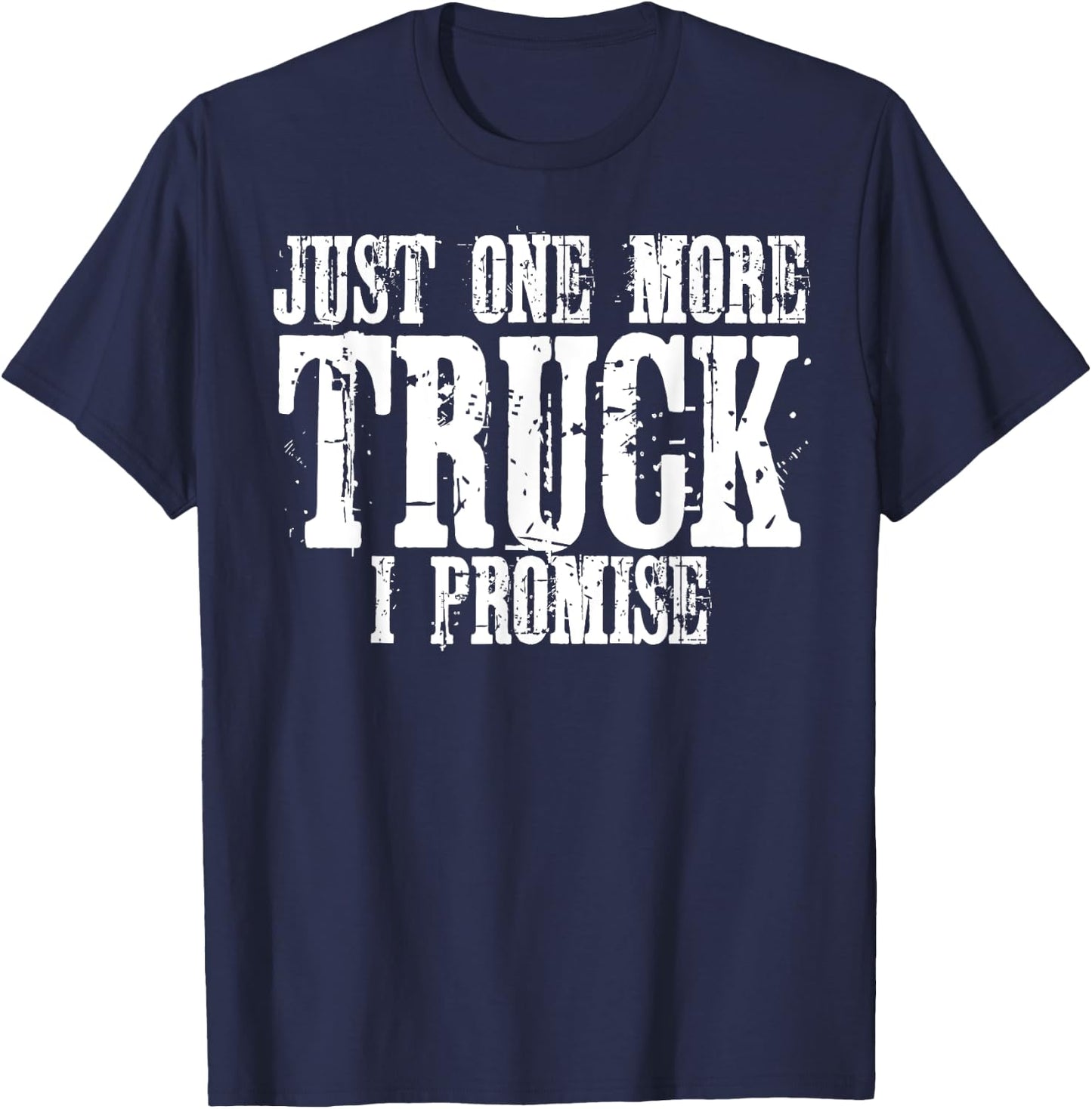 Just One More Truck I Promise Auto Mechanic Gift T-Shirt - T-Shirt | Navy