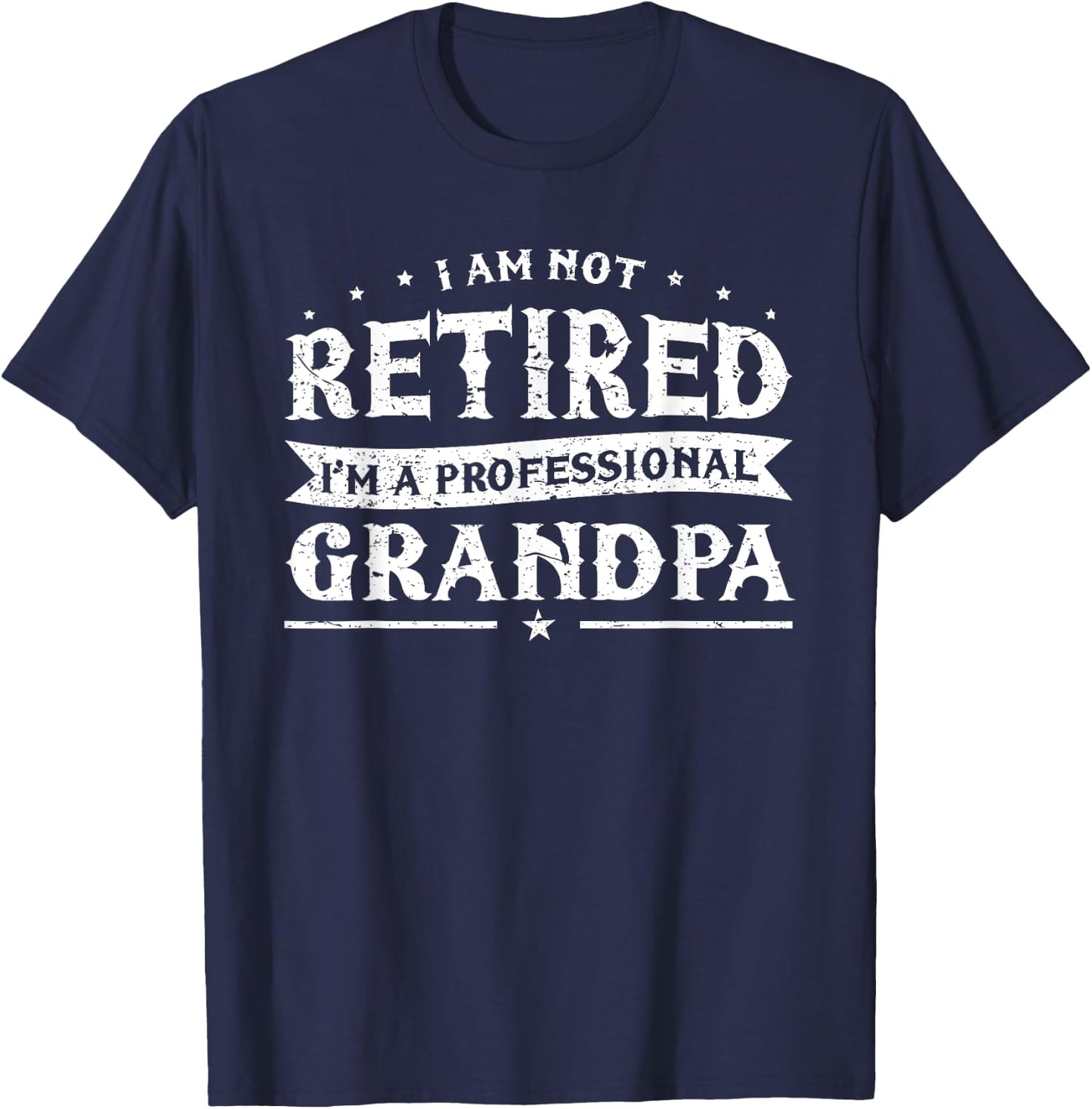 Funny Retiree I'm Not Retired I'm A Professional Grandpa T-Shirt - T-Shirt | Navy