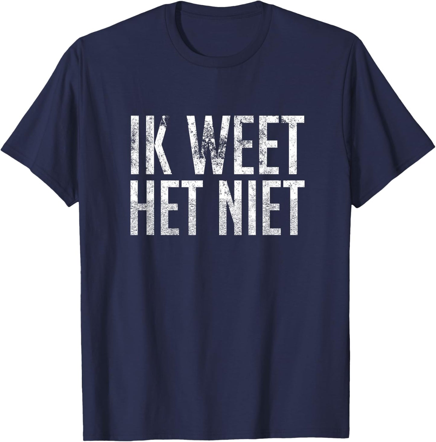 Ik Weet Het Niet Dutch Teacher - I Don't Know T-Shirt - T-Shirt | Navy
