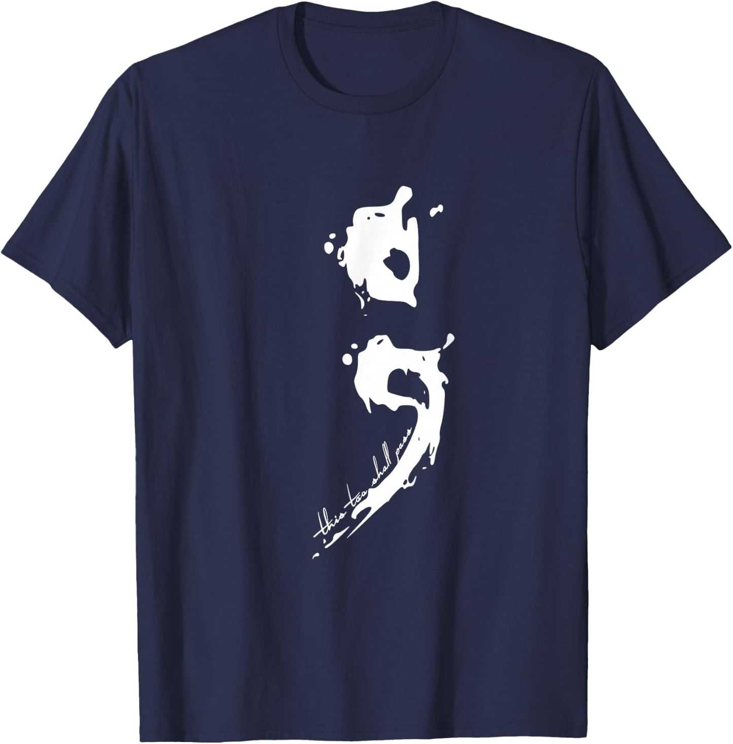 Semicolon This Too Shall Pass Mental Health Shirt T-Shirt - T-Shirt | Navy