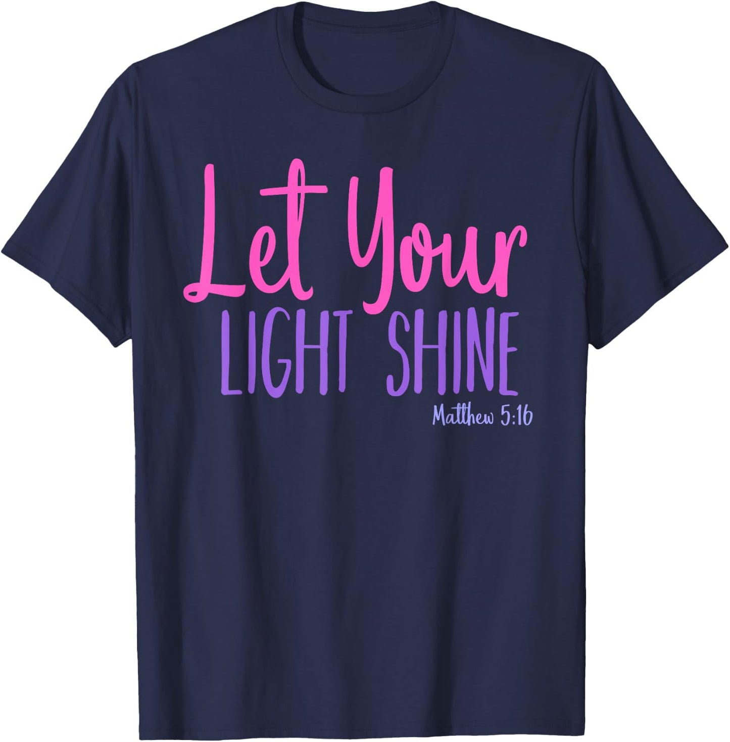 Let Your Light Shine Matthew 5:16 Bible Verse T-Shirt - T-Shirt | Navy
