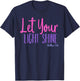 Let Your Light Shine Matthew 5:16 Bible Verse T-Shirt - T-Shirt | Navy