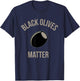 Black Olives Matter Funny T Shirt T-Shirt - T-Shirt | Navy