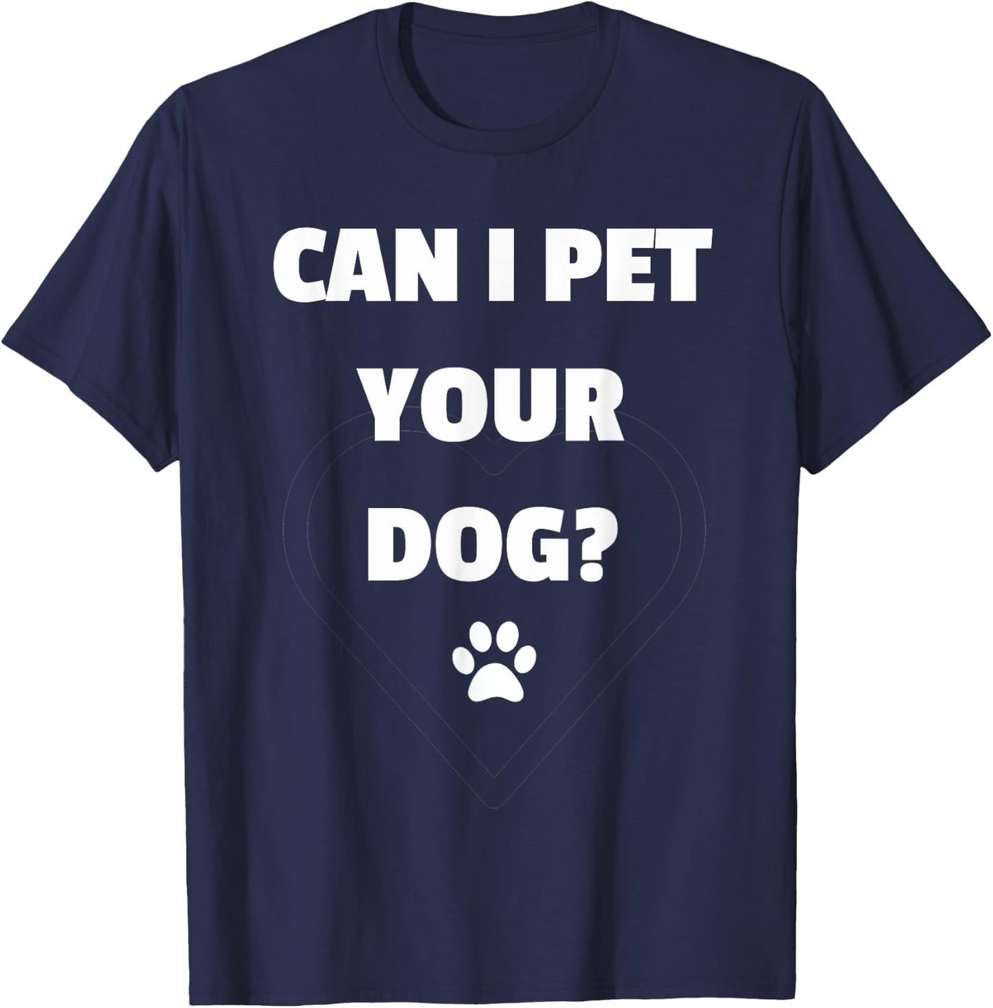 Can I Pet Your Dog - Funny for Dog Lovers T-Shirt - T-Shirt | Navy