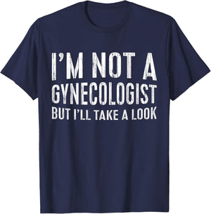 I'm Not A Gynecologist But I'll Take A Look Shirt Funny Men T-Shirt - T-Shirt | Navy