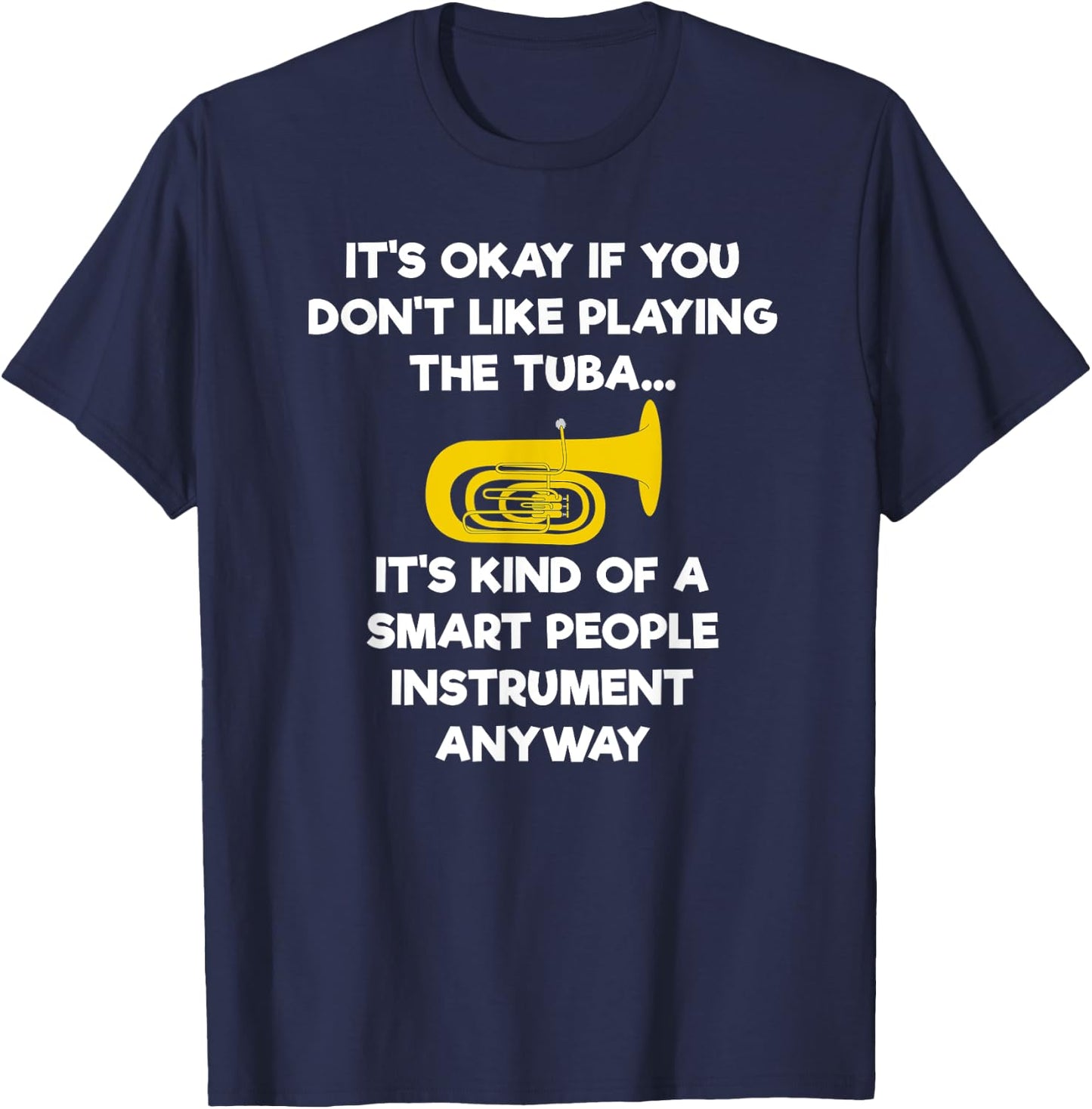 Tuba - Funny Smart Tuba Player T-Shirt - T-Shirt | Navy