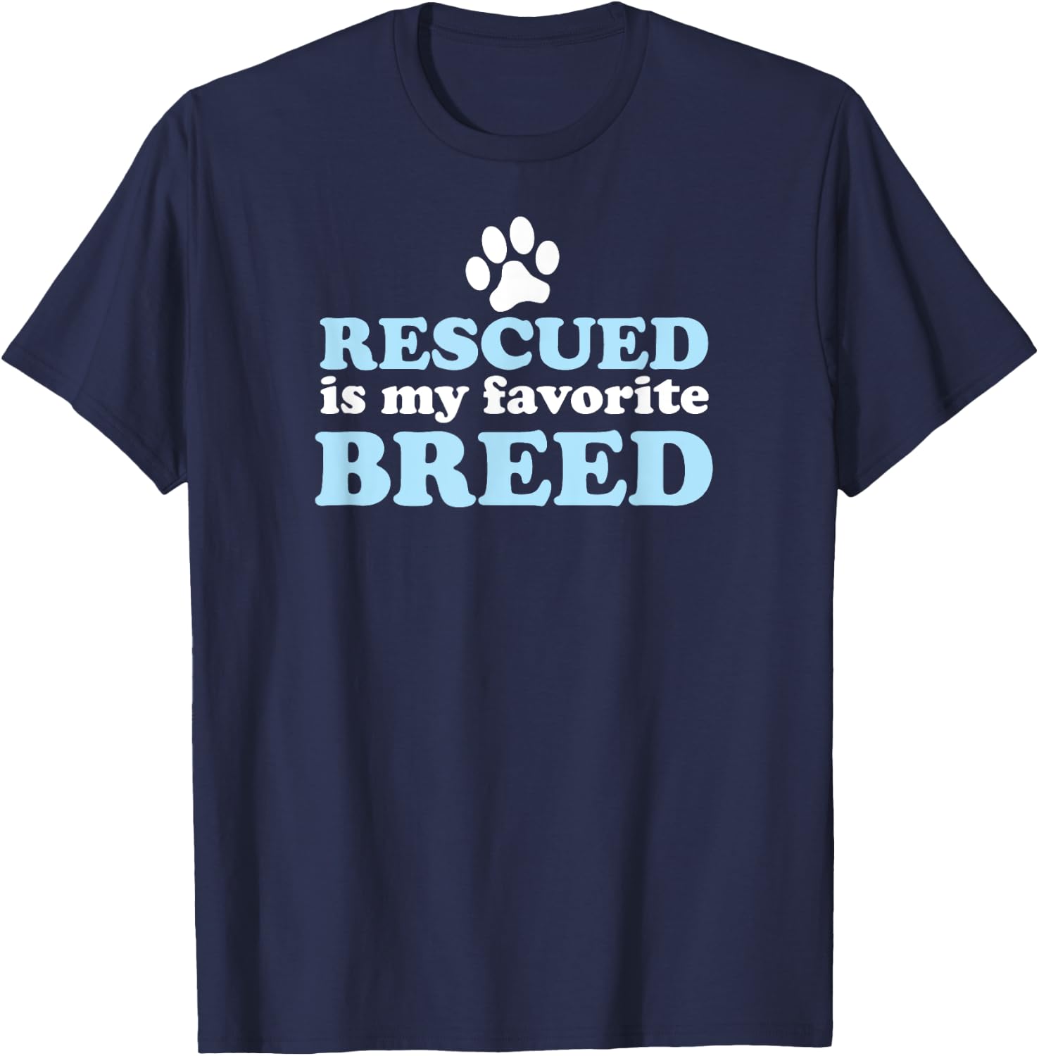 RESCUED IS MY FAVORITE BREED Adopted Shelter Rescue Dog Mom Women Kids T-Shirt - T-Shirt | Navy
