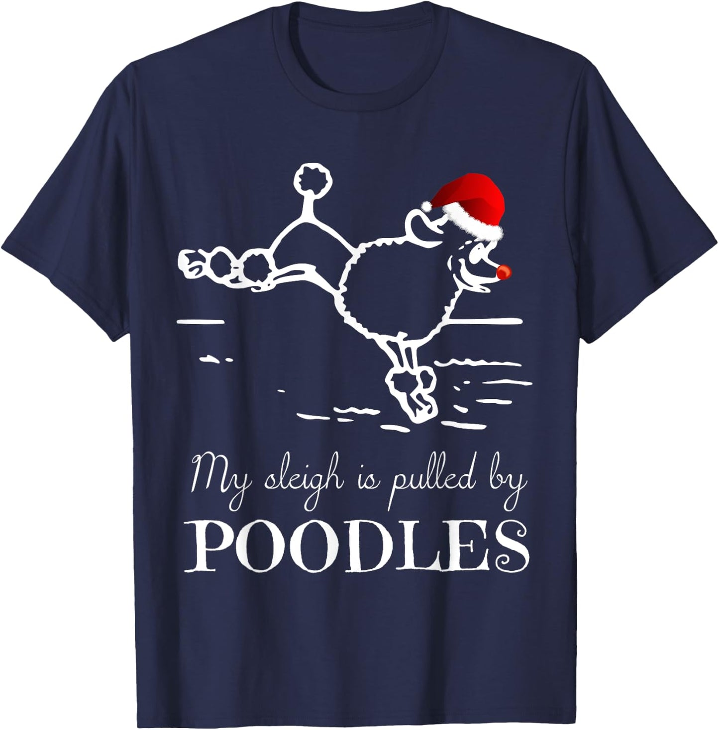 Poodle Christmas Shirt My Sleigh is Pulled by Poodles T-Shirt - T-Shirt | Navy