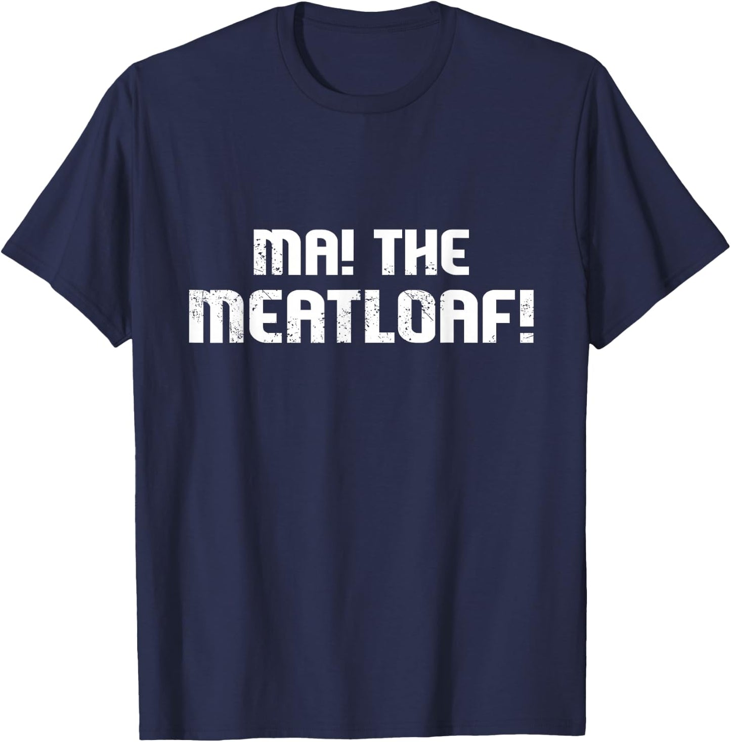 Ma The Meat Loaf! Funny Mom Cooking T-Shirt - T-Shirt | Navy