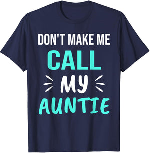 Don't Make Me Call My Auntie Funny Auntie T-Shirt - T-Shirt | Navy