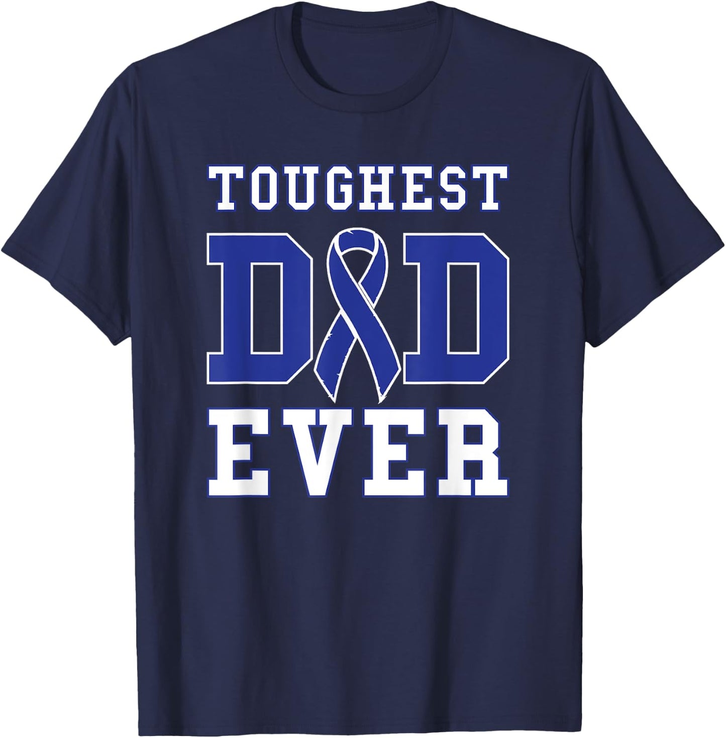 Toughest Dad Ever - Colorectal Cancer Fathers Day Gift T-Shirt - T-Shirt | Navy